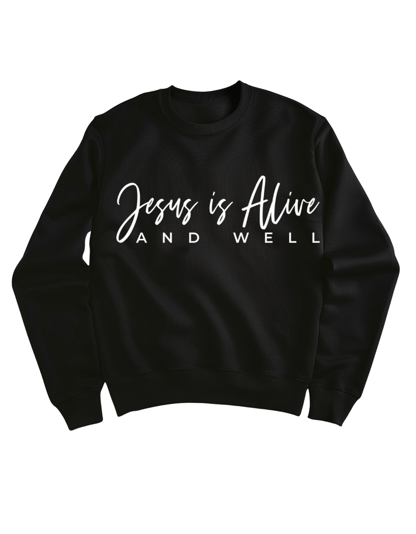 Jesus is Alive and Well Sweatshirt
