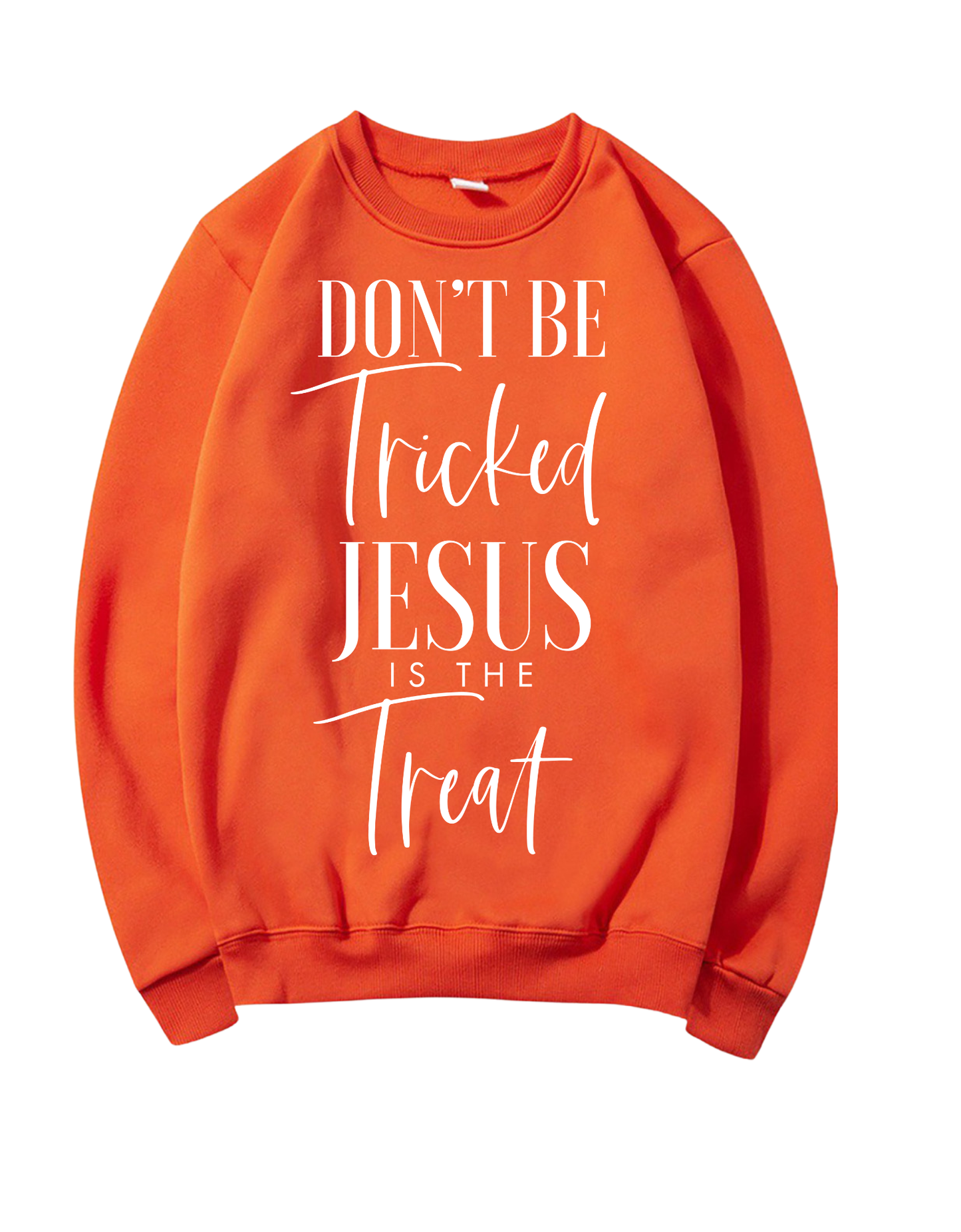 Don't Be Tricked Jesus is the Treat Sweatshirt
