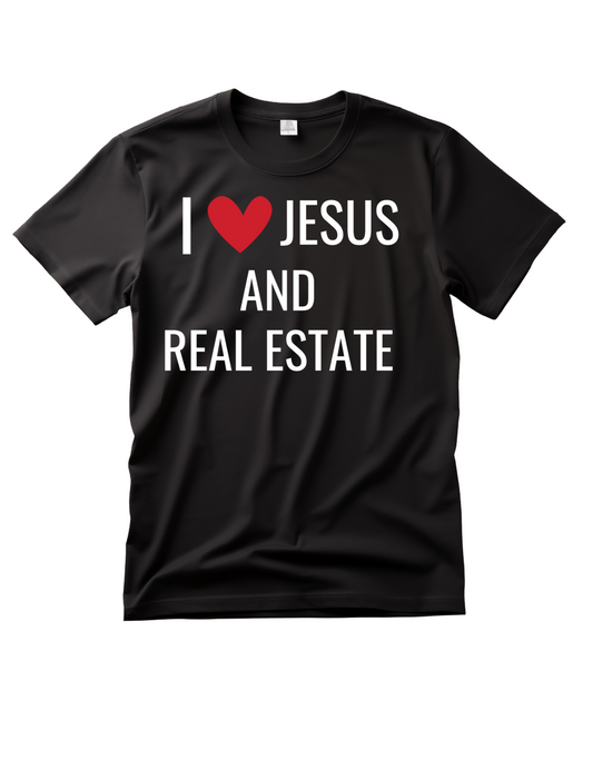 I LOVE JESUS AND REAL ESTATE TSHIRT