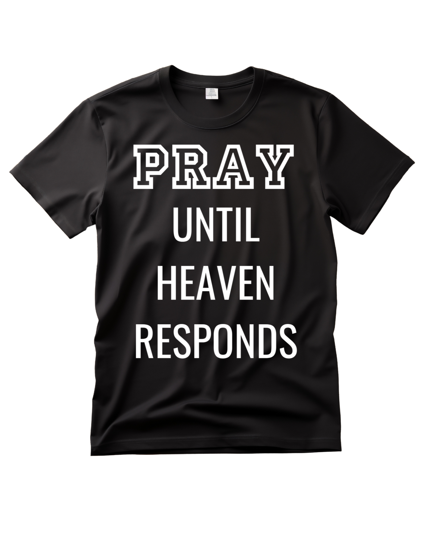 Pray Until Heaven Responds T Shirt