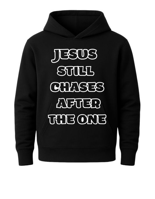 JESUS STILL CHASES AFTER THE ONE HOODIE