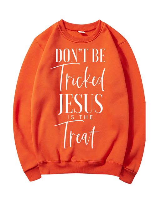Don't Be Tricked Jesus is the Treat Sweatshirt
